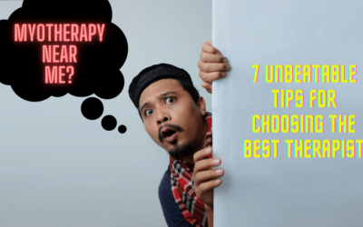 Discover ‘Myotherapy Near Me’: 7 Unbeatable Tips for Choosing the Best Therapist!